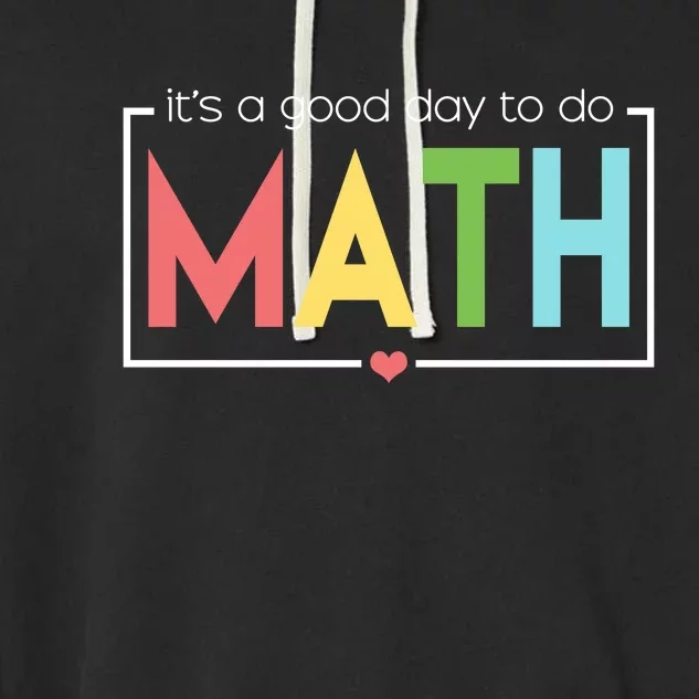 Its A Good Day To Do Math Garment-Dyed Fleece Hoodie