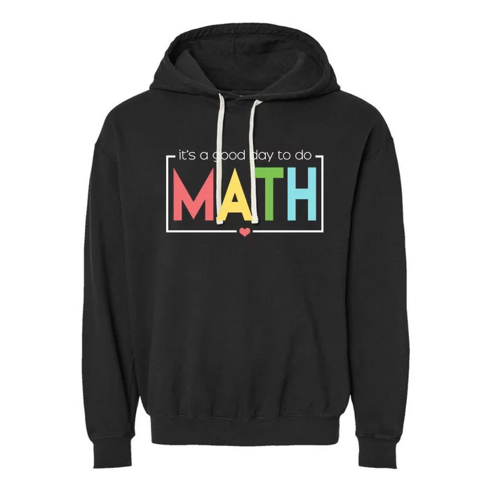 Its A Good Day To Do Math Garment-Dyed Fleece Hoodie