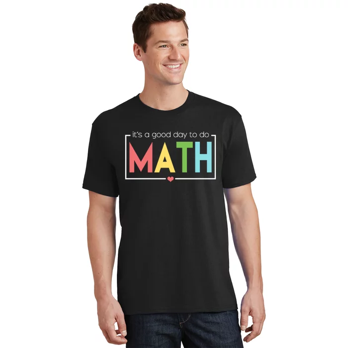 Its A Good Day To Do Math T-Shirt