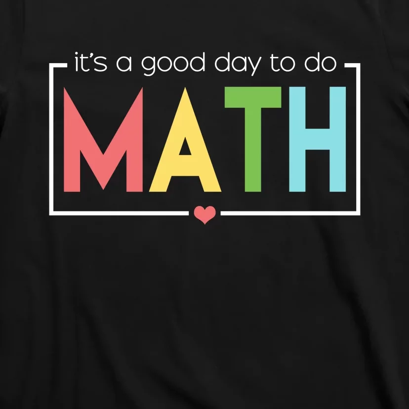 Its A Good Day To Do Math T-Shirt