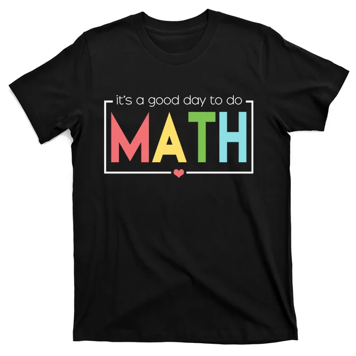 Its A Good Day To Do Math T-Shirt