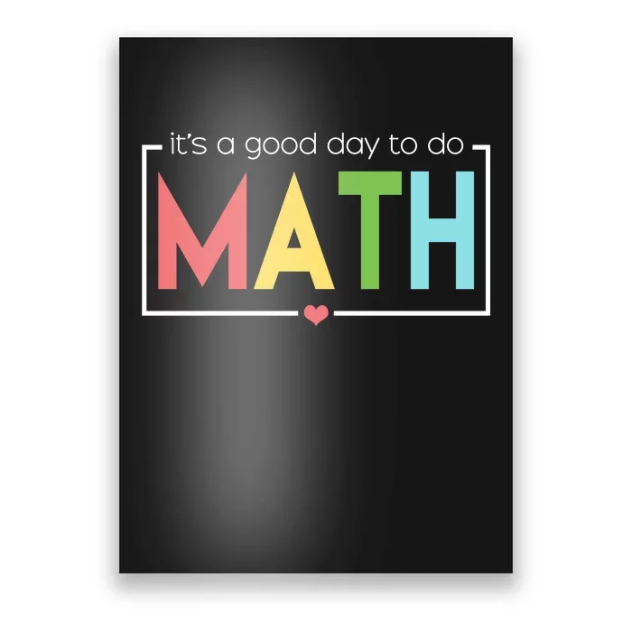 Its A Good Day To Do Math Poster