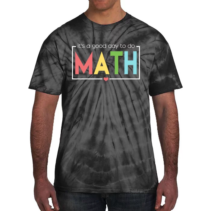 Its A Good Day To Do Math Tie-Dye T-Shirt