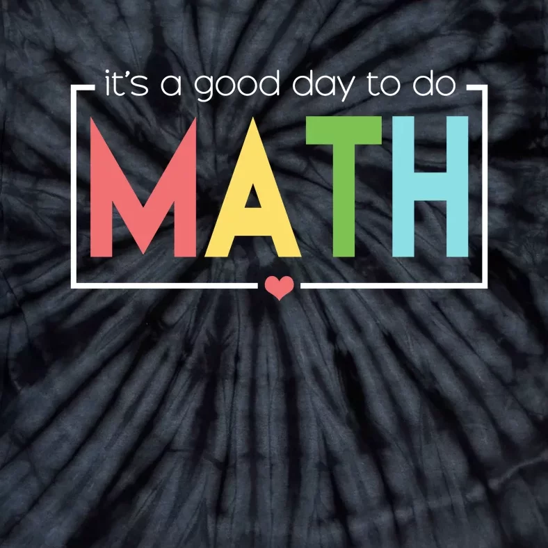 Its A Good Day To Do Math Tie-Dye T-Shirt