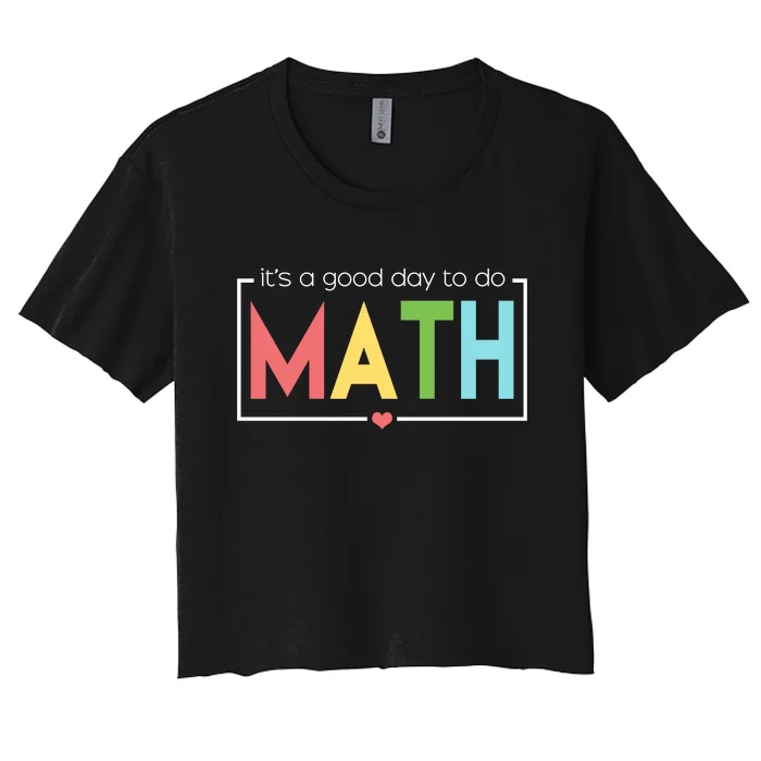 Its A Good Day To Do Math Women's Crop Top Tee