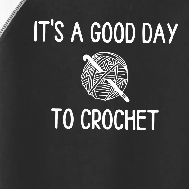 ItS A Good Day To Crochet Toddler Fine Jersey T-Shirt