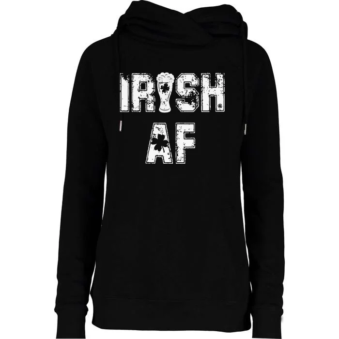 Irish AF Great Saint Patrick's Or Paddy's Day Gift Tee Womens Funnel Neck Pullover Hood