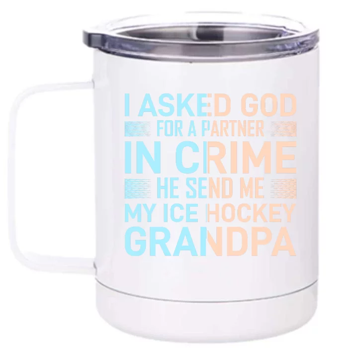 I Asked God For A Partner In Crime He Send Me My Ice Hockey Grandpa Front & Back 12oz Stainless Steel Tumbler Cup