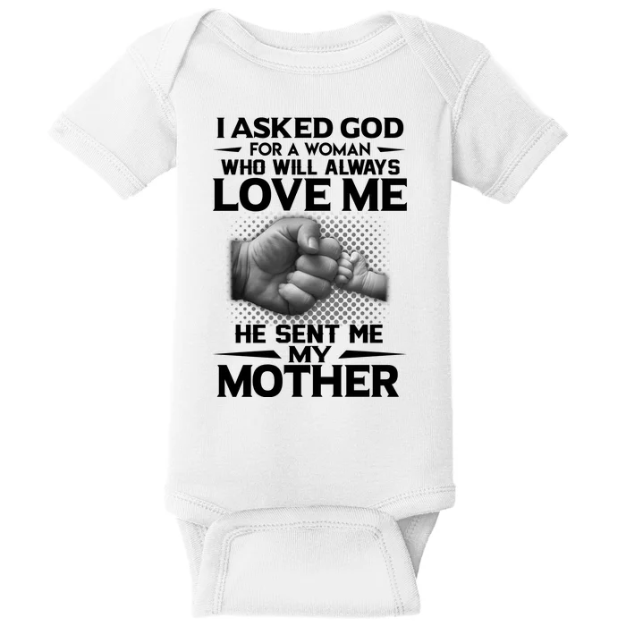 I Asked God For A Woman Who Will Always Love Me He Sent Me My Mother Baby Bodysuit