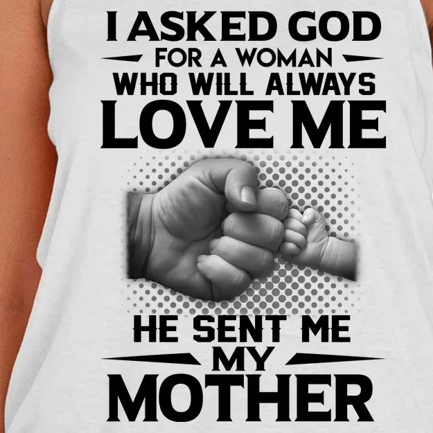 I Asked God For A Woman Who Will Always Love Me He Sent Me My Mother Women's Knotted Racerback Tank