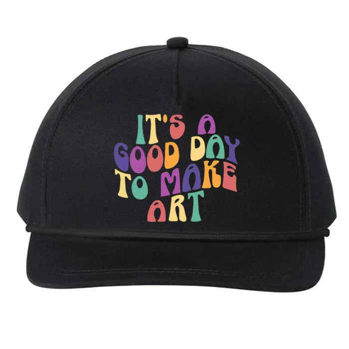 It's A Good Day To Make Some Art Artists Arts Teacher Snapback Five-Panel Rope Hat