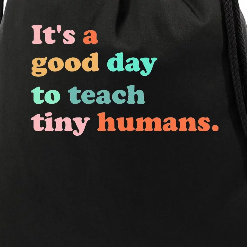 It's A Good Day To Teach Tiny Humans Teacher life Drawstring Bag