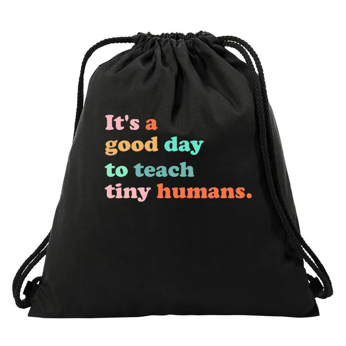 It's A Good Day To Teach Tiny Humans Teacher life Drawstring Bag