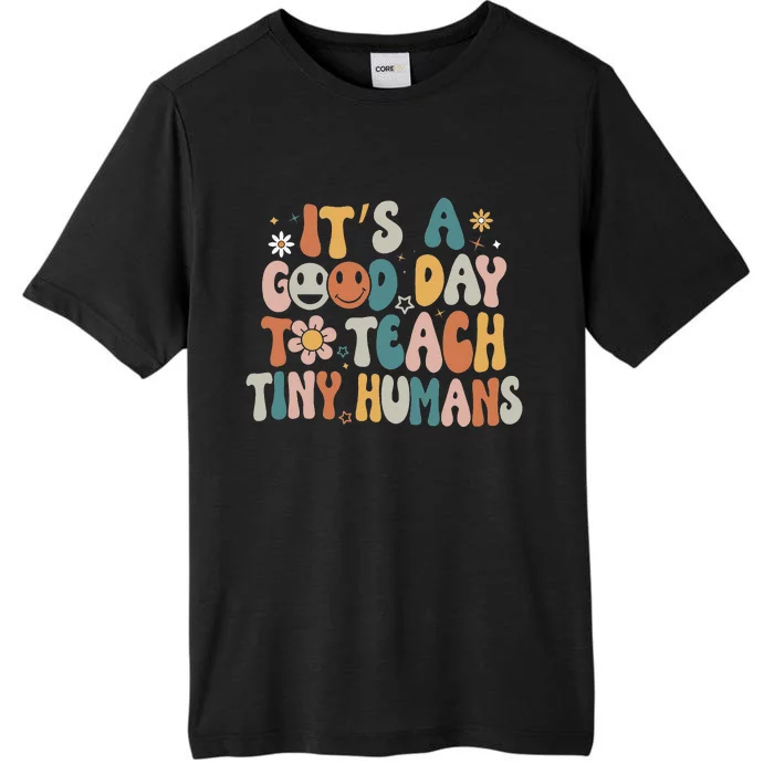 It's A Good Day To Teach Tiny Humans funny Teacher life ChromaSoft Performance T-Shirt