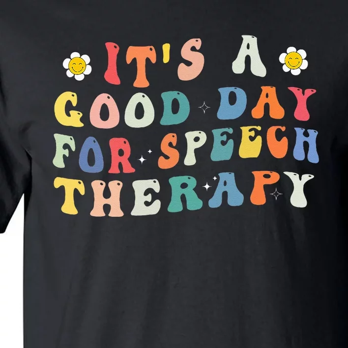 Its A Good Day For Speech Therapy Speech Pathologist SLP Tall T-Shirt