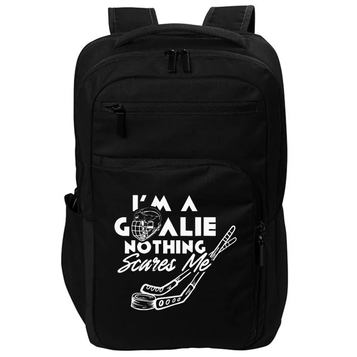 I'm A Goalie Nothing Scares Me Team Player Ice Hockey Puck Impact Tech Backpack