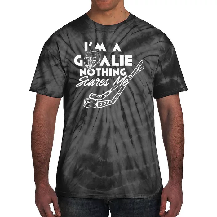 I'm A Goalie Nothing Scares Me Team Player Ice Hockey Puck Tie-Dye T-Shirt