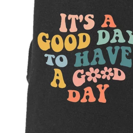 Its A Good Day To Have A Good Day Inspirational Quote Doggie 3-End Fleece Hoodie