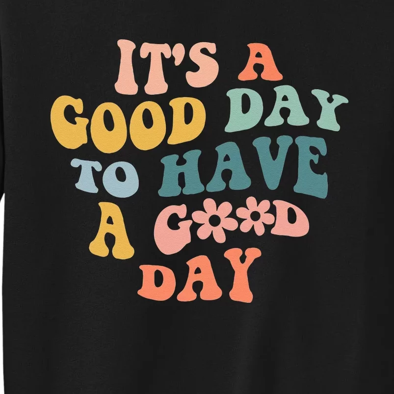 Its A Good Day To Have A Good Day Inspirational Quote Sweatshirt