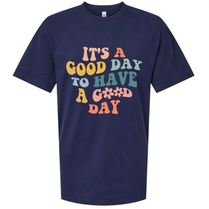 Its A Good Day To Have A Good Day Inspirational Quote Sueded Cloud Jersey T-Shirt