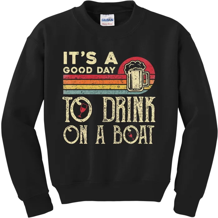 Its A Good Day To Drink On A Boat Kids Sweatshirt