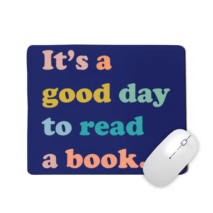 It's A Good Day To Read A Book Mousepad