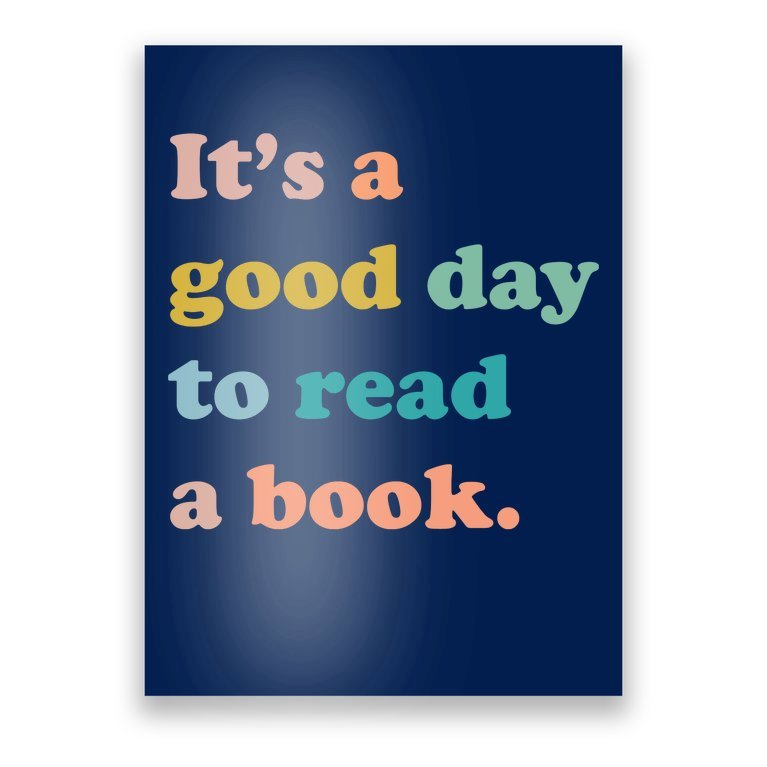 It'S A Good Day To Read A Book Poster | Teeshirtpalace