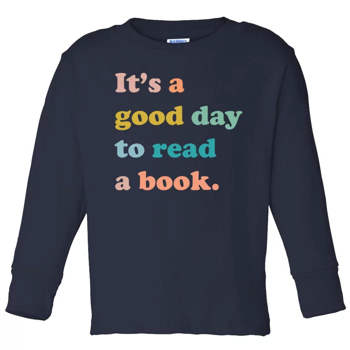 It's A Good Day To Read A Book Toddler Long Sleeve Shirt