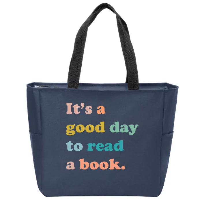 It's A Good Day To Read A Book Zip Tote Bag