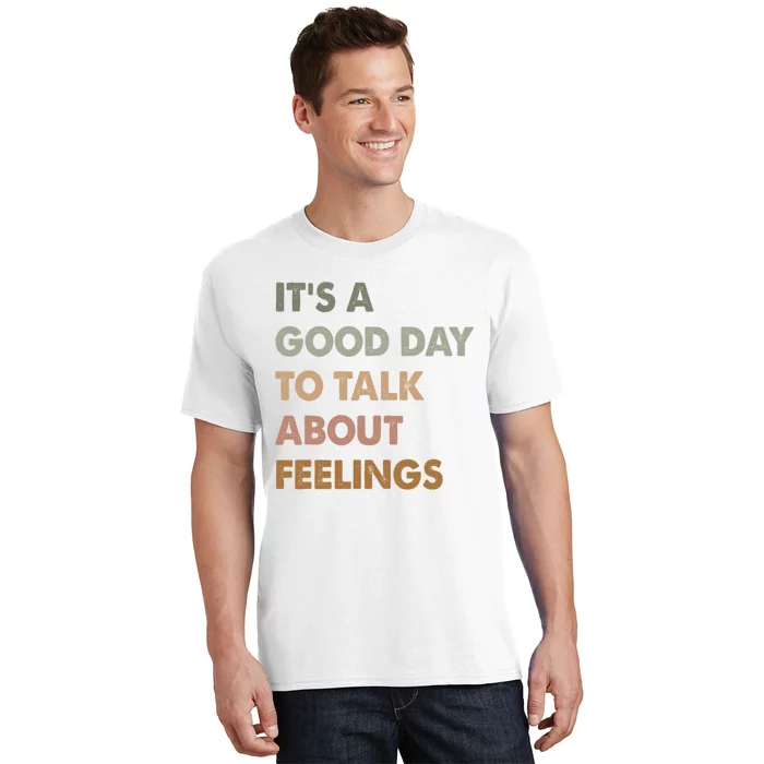 ItS A Good Day To Talk About Feelings Funny Mental Health T-Shirt