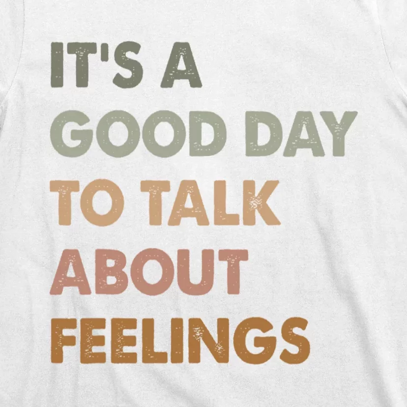 ItS A Good Day To Talk About Feelings Funny Mental Health T-Shirt