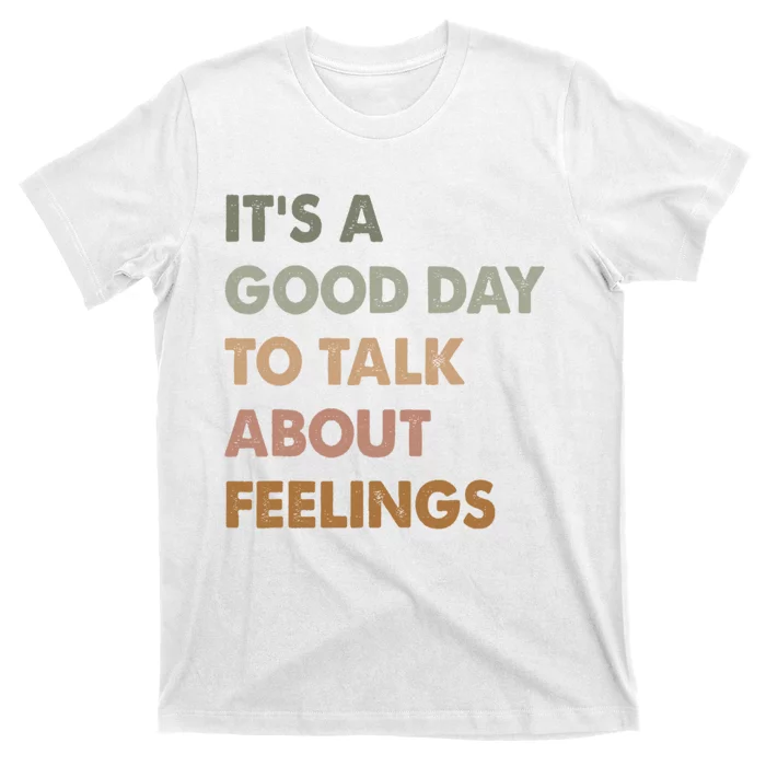 ItS A Good Day To Talk About Feelings Funny Mental Health T-Shirt