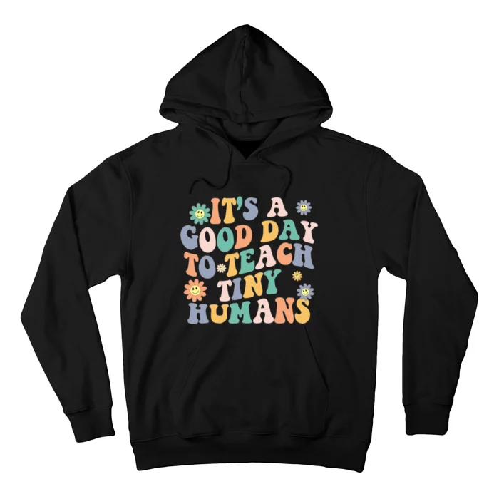 Its a Good Day to Teach Tiny Humans Kindergartem Teacher Hoodie