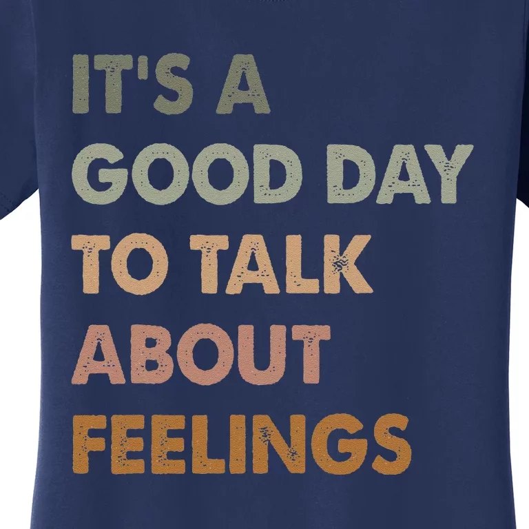 ItS A Good Day To Talk About Feelings Funny Mental Health Women's T-Shirt