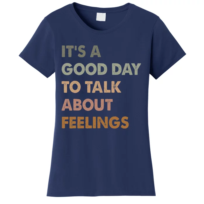 ItS A Good Day To Talk About Feelings Funny Mental Health Women's T-Shirt