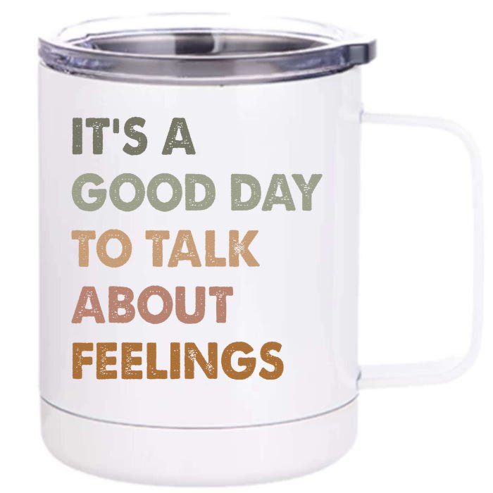 ItS A Good Day To Talk About Feelings Funny Mental Health Front & Back 12oz Stainless Steel Tumbler Cup