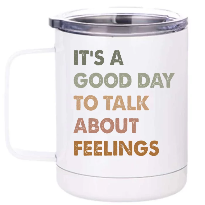 ItS A Good Day To Talk About Feelings Funny Mental Health Front & Back 12oz Stainless Steel Tumbler Cup