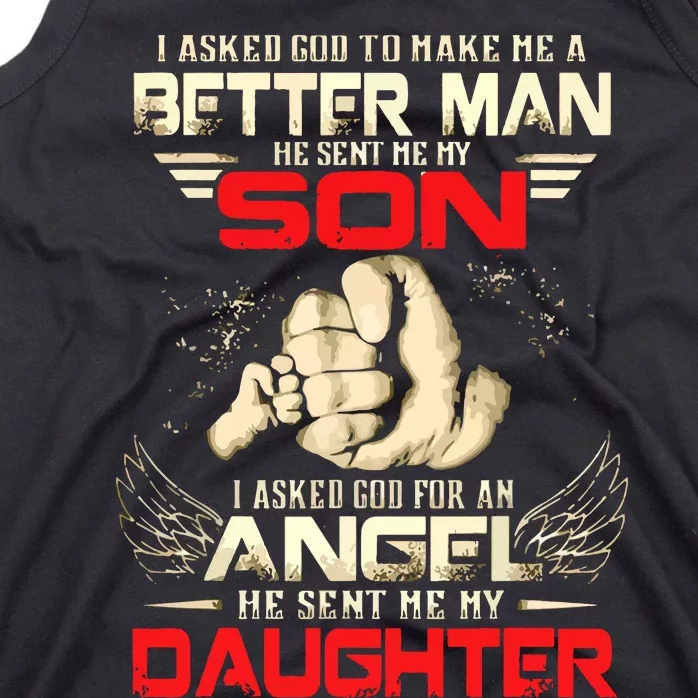 I Asked God To Make Me A Better Man He Sent Me My Son Tank Top