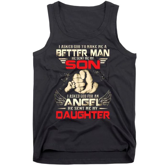 I Asked God To Make Me A Better Man He Sent Me My Son Tank Top