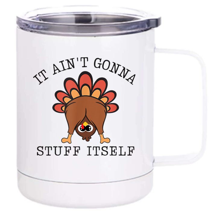 It AinT Gonna Stuff Itself Turkey Funny Thanksgiving Front & Back 12oz Stainless Steel Tumbler Cup