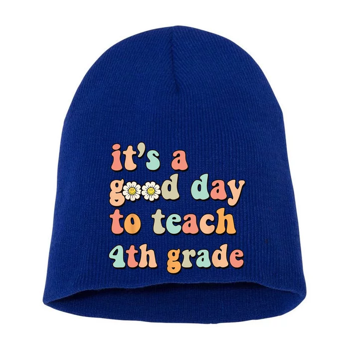 Its A Good Day To Teach 4th Grade Fourth Grade Teacher Short Acrylic Beanie