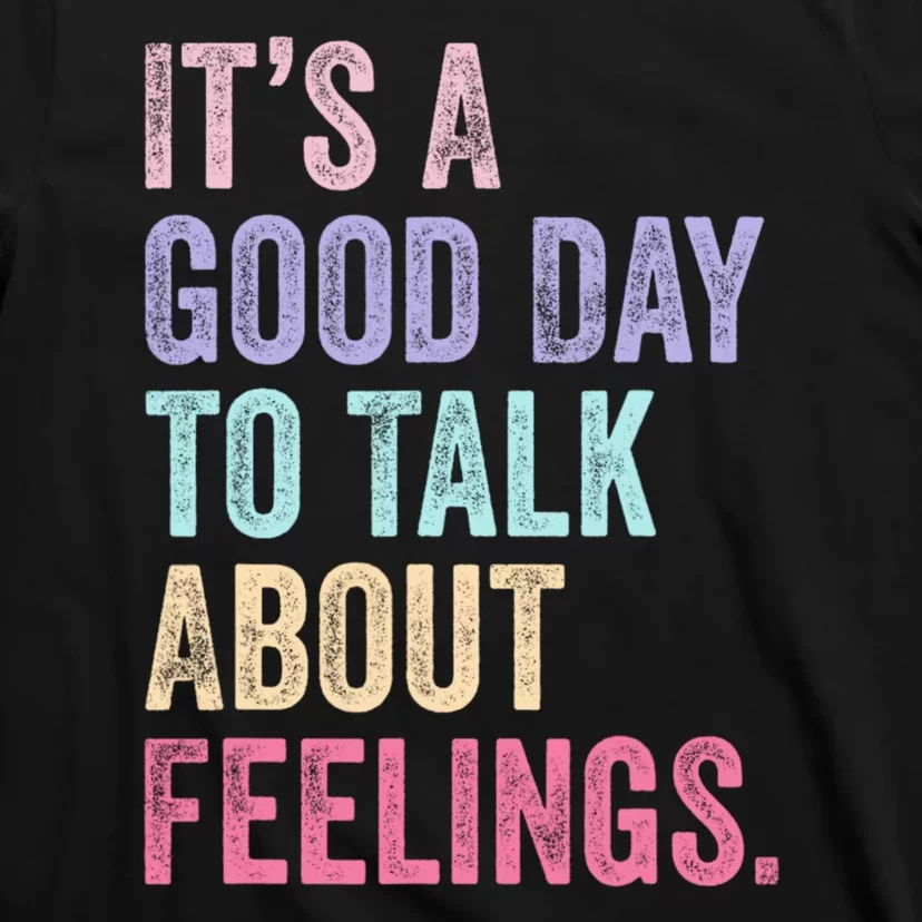 ItS A Good Day To Talk About Feelings Funny Mental Health T-Shirt