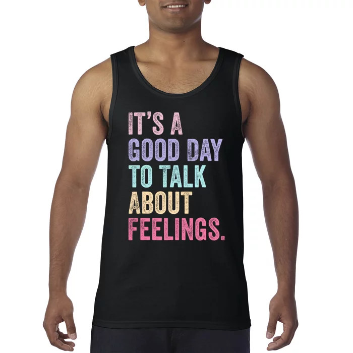 ItS A Good Day To Talk About Feelings Funny Mental Health Tank Top