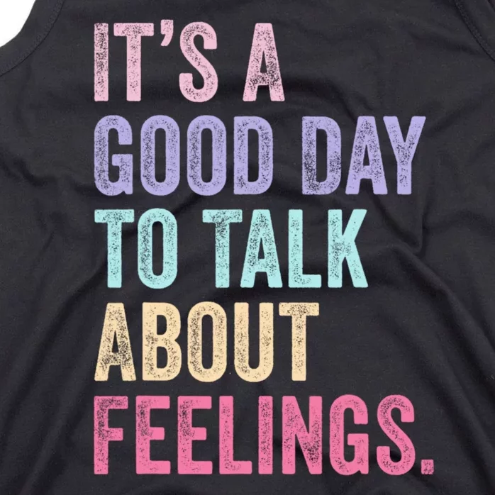 ItS A Good Day To Talk About Feelings Funny Mental Health Tank Top