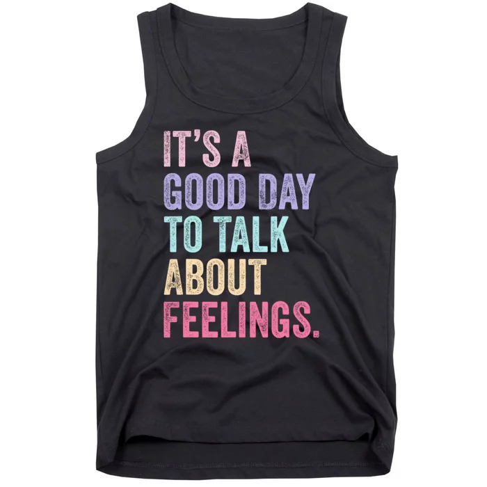 ItS A Good Day To Talk About Feelings Funny Mental Health Tank Top