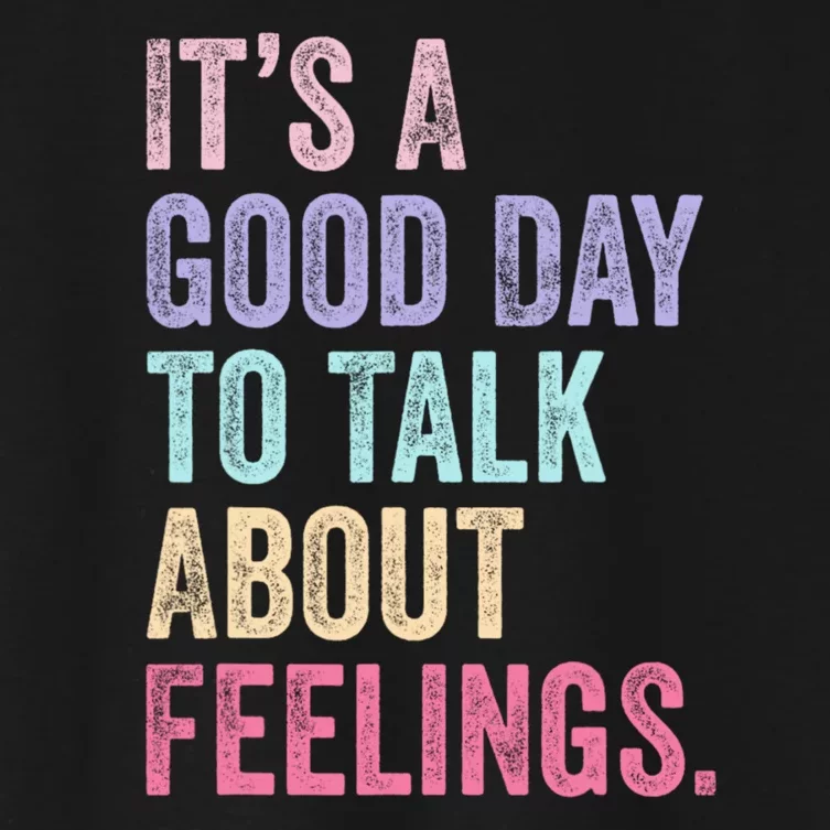 ItS A Good Day To Talk About Feelings Funny Mental Health Women's Crop Top Tee