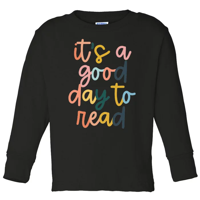 It's A Good Day To Read A Book Reading Books Lovers Toddler Long Sleeve Shirt