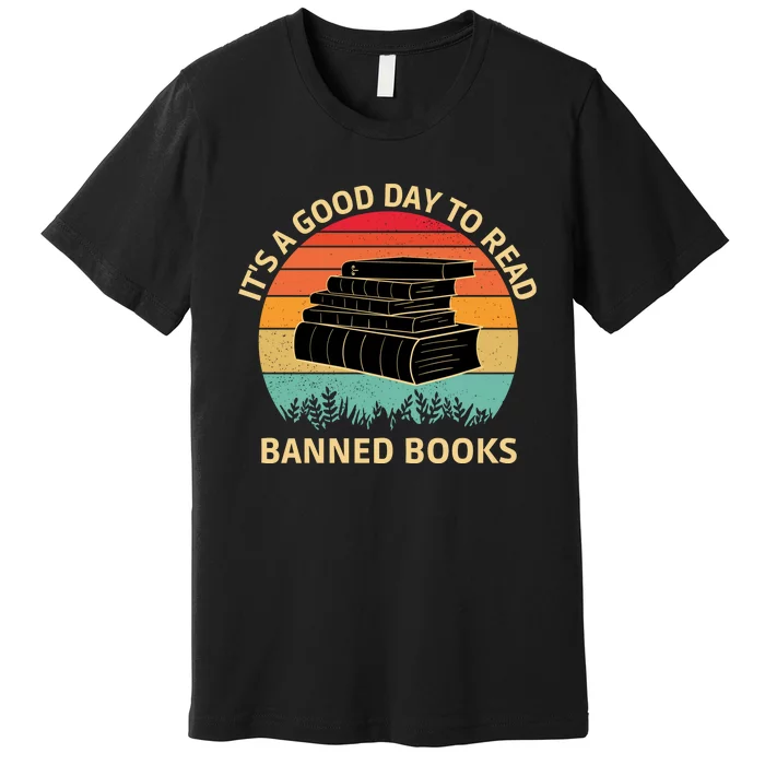 It's A Good Day To Read Banned Books Premium T-Shirt