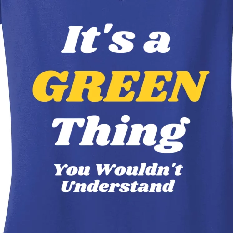 Its A Green Thing You Wouldnt Understand Family Name Gift Women's V-Neck T-Shirt