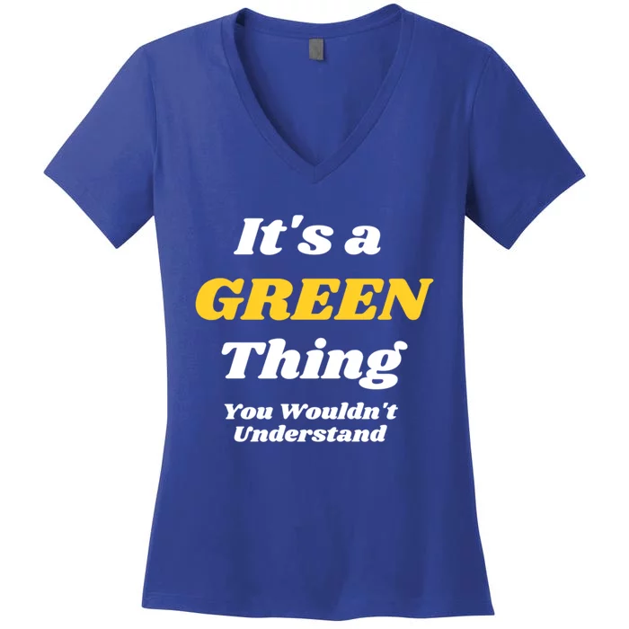 Its A Green Thing You Wouldnt Understand Family Name Gift Women's V-Neck T-Shirt